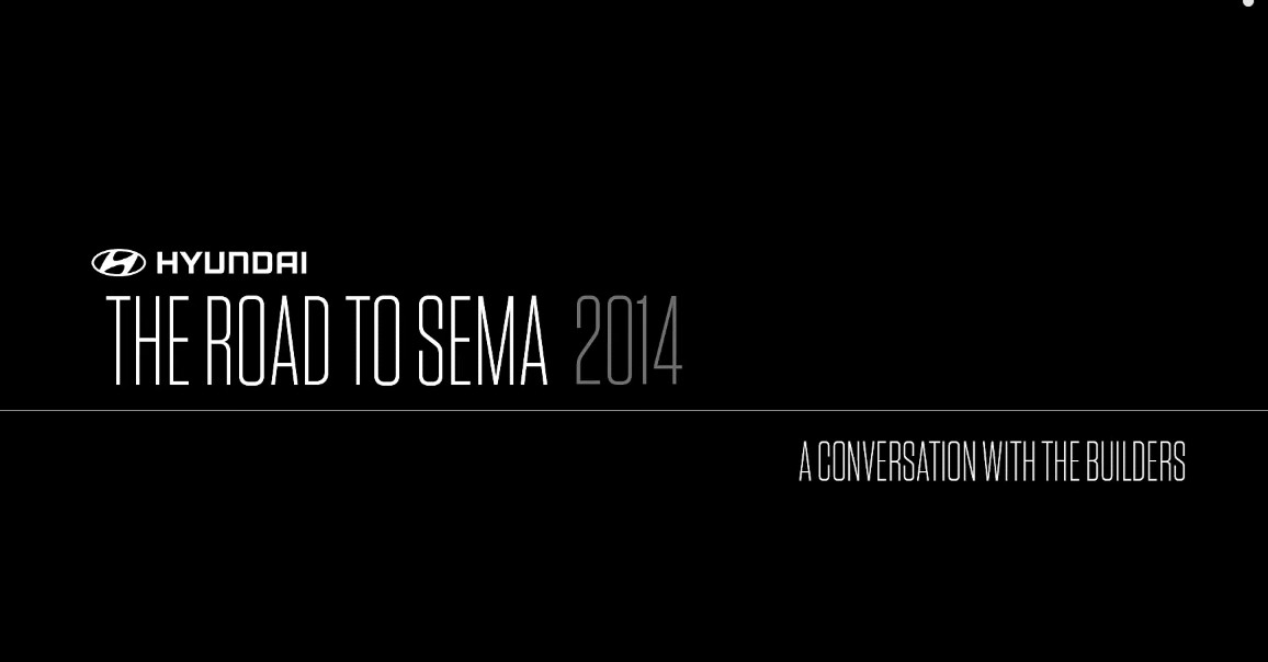 HYUNDAI GOES BEHIND-THE-SCENES WITH FIVE 2014 SEMA PROJECTS IN LATEST VIDEO